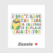 Ich habe nicht die Zeit, das zu erklären Aufkleber (Blatt)