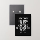 Ich habe nicht die Zeit oder die Buntstifte, um da Button (Vorderseite/Rückseite)