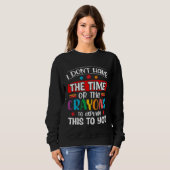 Ich habe nicht die Zeit oder die Buntstifte, um da Sweatshirt (Vorne ganz)