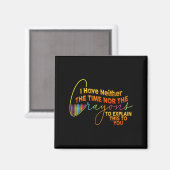 Ich habe nicht die Zeit oder die Crayons lustige S Magnet (Vorderseite/Rückseite)