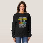 Ich habe nicht die Zeit oder die Stifte, um das zu Sweatshirt (Vorne ganz)