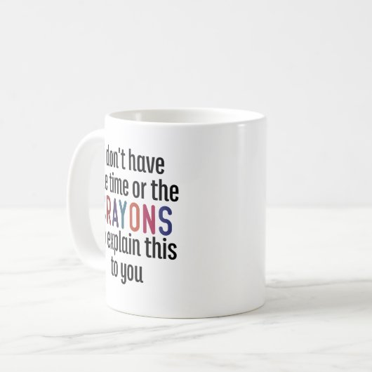 Ich habe nicht die Zeit oder die verrückt Kaffeetasse (Vorderseite Links)