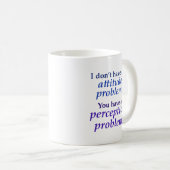 Ich habe nicht ein Haltungsproblem Kaffeetasse (VorderseiteRechts)