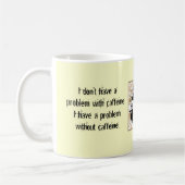 Ich habe nicht ein Problem mit Koffein Kaffeetasse (Links)