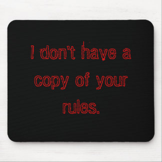 Ich habe nicht eine Kopie Ihrer Regeln Mousepad