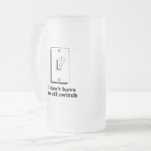 Ich habe nicht einen weg Schalterbaby-T - Shirt Mattglas Bierglas (Vorderseite Links)