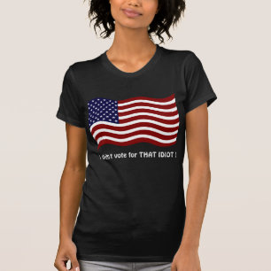 Ich habe nicht für DIESEN IDIOTEN gestimmt! T-Shir T-Shirt