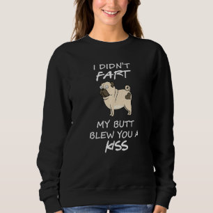 Ich habe nicht Furz, dass mein Hintern dir ein Kus Sweatshirt