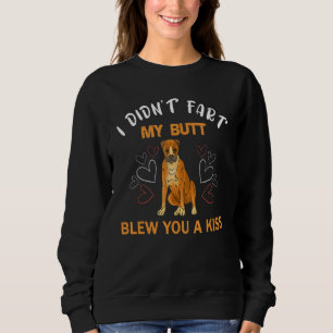 Ich habe nicht Furz, dass mein Hintern dir einen K Sweatshirt
