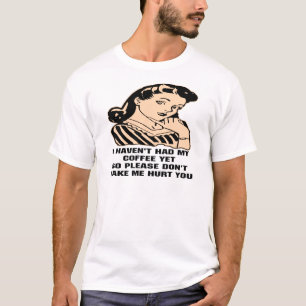 Ich habe nicht getrunken, meinen Kaffee noch so T-Shirt