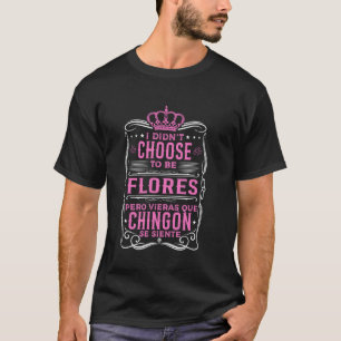 Ich habe nicht gewählt, Flores zu sein... PERO QUÉ T-Shirt