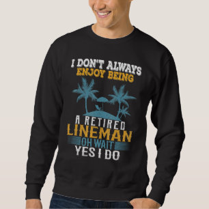 Ich habe nicht immer Freude, ein müder Lineman zu Sweatshirt