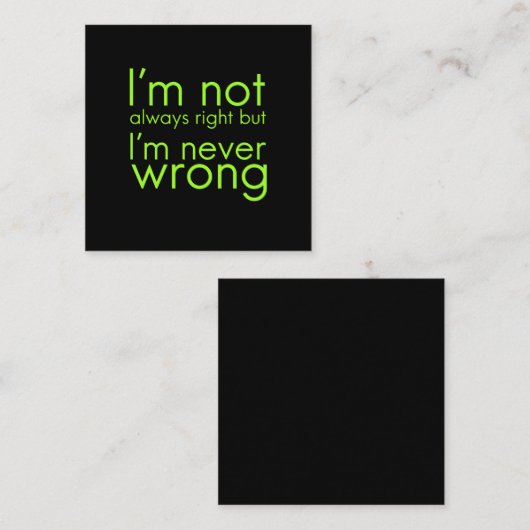 Ich habe nicht immer recht, aber ich bin nie falsc quadratische visitenkarte (Vorne/Hinten)