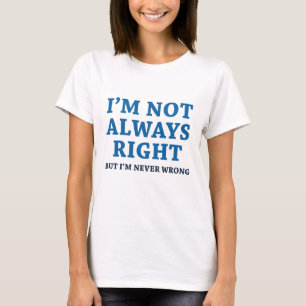 Ich habe nicht immer recht T-Shirt