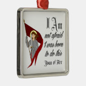 Ich habe nicht - Jeanne d'Arc Angst Ornament Aus Metall (Rechts)