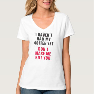 ich habe nicht meinen Kaffee noch getrunken T-Shirt