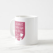 Ich habe nicht so Geweckt Kaffeetasse (Vorderseite Links)