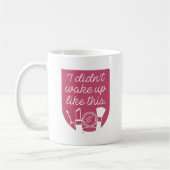 Ich habe nicht so Geweckt Kaffeetasse (Links)
