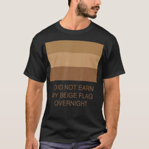 Ich habe nicht über Nacht meine Beige-Flagge gewon T-Shirt