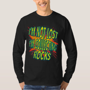 Ich habe nicht vergessen, Rocks Geologe zu sammeln T-Shirt
