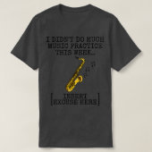 Ich habe nicht viel Musik üben Saxophon Saxophoni T-Shirt (Design vorne)