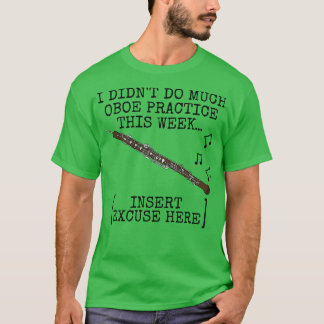 Ich habe nicht viel Oboe üben Oboist Woodwind Musi T-Shirt