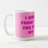 ICH HABE NICHT VON DEINEM RIB KOMMEN KAFFEETASSE (Links)