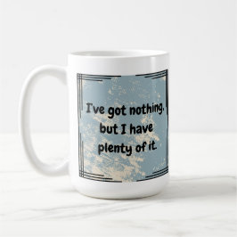 Ich habe nichts Got Kaffeetasse