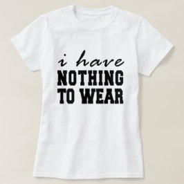 Ich habe nichts zu tragen T - Shirt Tumblr