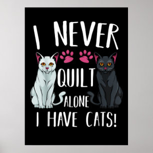 Ich habe nie allein gequiltet, dass Katzen Quilter Poster