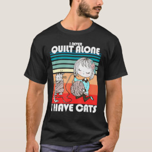 Ich habe nie allein Knittin Crochet Quilting für C T-Shirt