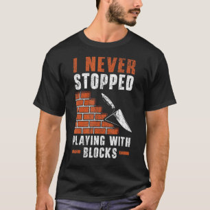 Ich habe nie aufgehört, mit Blockbau B zu spielen T-Shirt