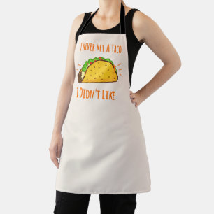 Ich habe nie einen Taco getroffen, den ich nicht m Schürze