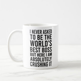 Ich habe nie gebeten, der beste Chef der Welt zu s Kaffeetasse