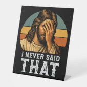 Ich habe nie gesagt, Jesus Meme Funny Christlich Sockelschild (Vorderseite)
