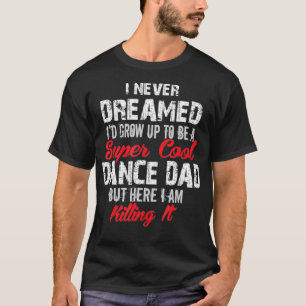 Ich habe nie geträumt, dass ich ein Cooler Vater  T-Shirt