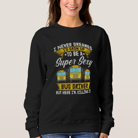 Ich habe nie geträumt, dass ich ein Super-Bus-Lauf Sweatshirt (Vorderseite)