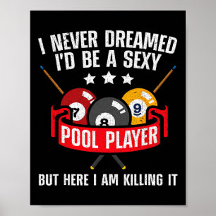 Ich habe nie geträumt, dass ich ein Y Pool Billard Poster