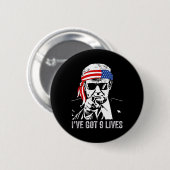 Ich habe Nine Lives Got - Trump 2024 Funny Button (Vorne & Hinten)