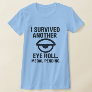 Ich habe noch eine weitere Augenverdrehung überleb T-Shirt