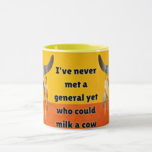 Ich habe noch nie einen General getroffen, der ein Tasse