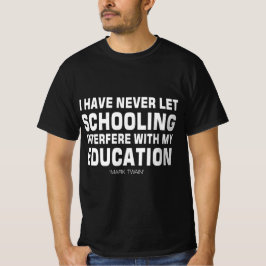 Ich habe noch nie Gelassen, dass Schulbildung die  T-Shirt