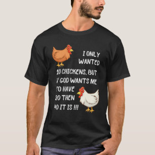 Ich habe nur 10 Hühner Gewollt, aber wenn Gott mi T-Shirt