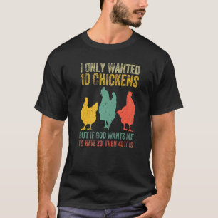 Ich habe nur 10 Hühner Gewollt, aber wenn Gott mic T-Shirt