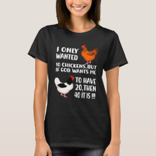 Ich habe nur 10 Hühner Gewollt, aber wenn Gott mic T-Shirt