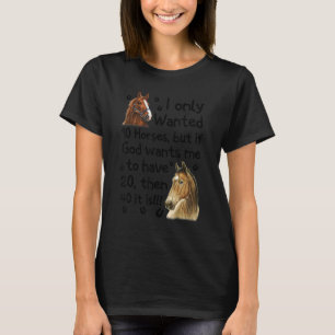 Ich habe nur 10 Pferde Gewollt, aber wenn Gott mir T-Shirt