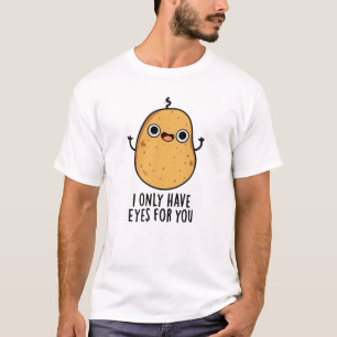 Ich habe nur Augen für dich lustige Potato Puppe T-Shirt