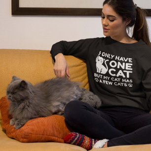 Ich habe nur eine Katze Sweatshirt