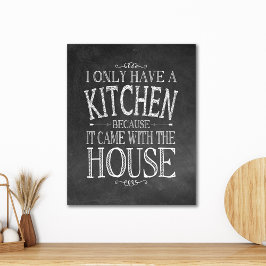 Ich habe nur eine Küche, weil sie mit dem Haus kam Leinwanddruck