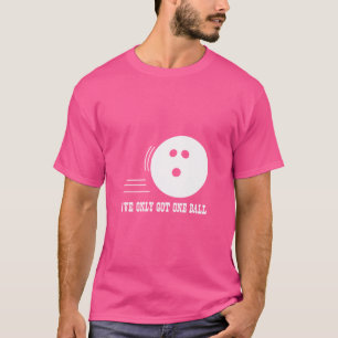 Ich habe nur einen Ball Got T-Shirt